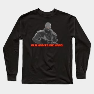 Old habits die hard Long Sleeve T-Shirt